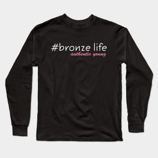 #bronze life Gamers know what this means! Long Sleeve T-Shirt